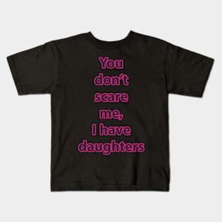 I have daughters (pink) Kids T-Shirt